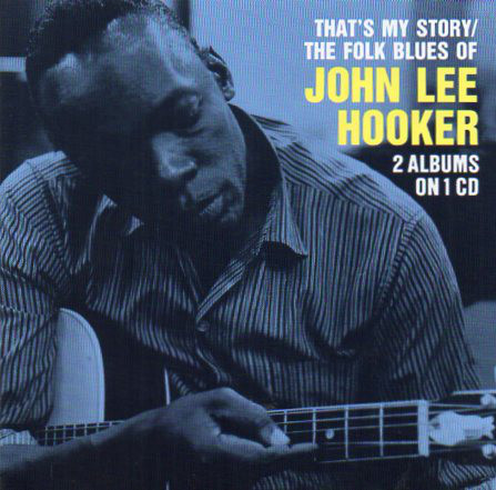 

JOHN LEE HOOKER - That's My Story / The Folk Blues Of John Lee Hooker