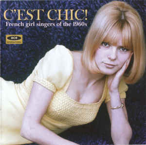 VARIOUS ARTISTS - C'est Chic! French Girl Singers Of The 1960'S