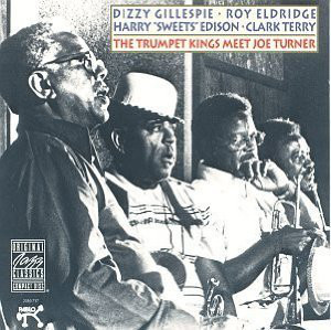 

TURNER / GILLESPIE / ELDRIDGE / EDISON / TERRY - The Trumpet Kings Meet Joe Turner
