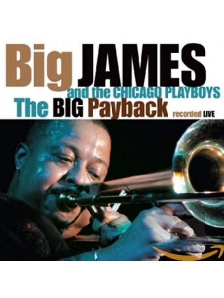 

BIG JAMES AND THE CHICAGO PLAY - The Big Payback