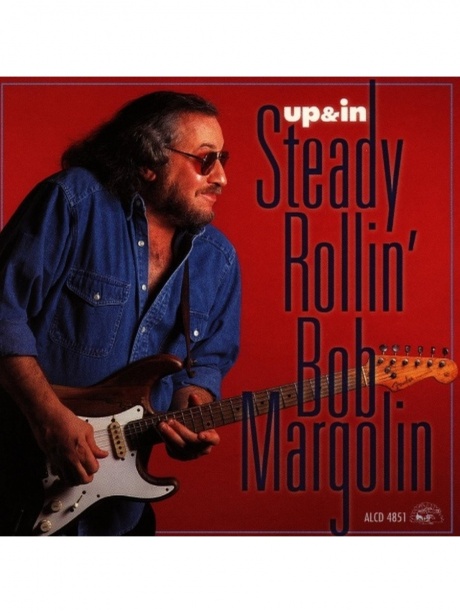 

STEADY ROLLIN' BOB MARGOLIN - Up & In