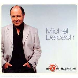 

Michel Delpech: Les 50 Plus Belles Chansons