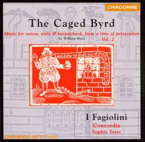 Byrd: The Caged Byrd. / Yates, I Fagiolini, Concordia.
