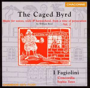 

Byrd: The Caged Byrd. / Yates, I Fagiolini, Concordia., 1 CD