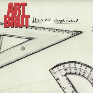 ART BRUT - It'S A Bit Complicated