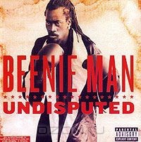 BEENIE MAN: Undisputed