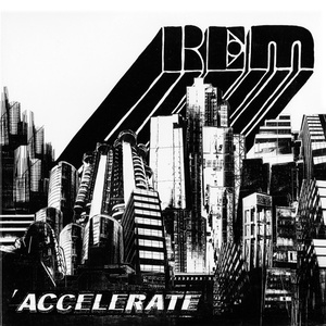 R.E.M.: Accelerate (180g) (45 RPM) (2LP + CD)