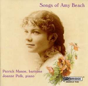 Songs of Amy Beach / Patrick Mason, baritone; Joanne Polk, piano