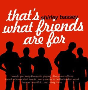 

BASSEY, SHIRLEY - That's What Friends Are For