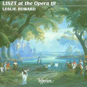 Liszt: The complete music for solo piano, Vol. 30 – Liszt at the Opera III