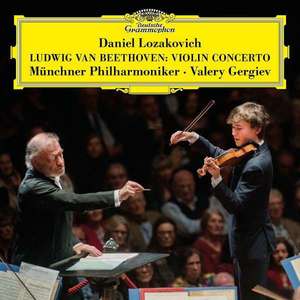 Daniel Lozakovich, Ludwig van Beethoven, Munchner Philharmoniker  Valery Gergiev - Violin