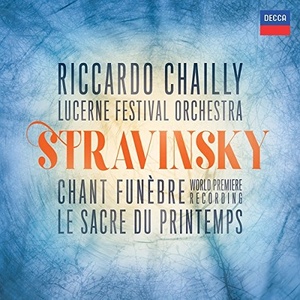 

Riccardo Chailly / Lucerne Festival Orchestra - Stravinsky: Chant funSbre; Le Sacre de Pri