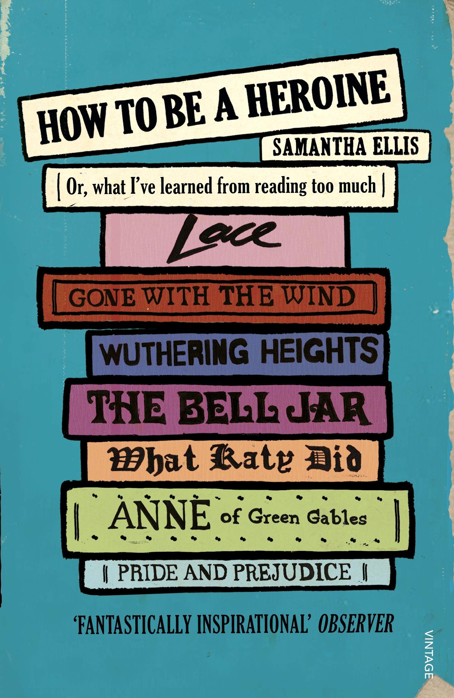 

How To Be A Heroine Or, what Ive learned from reading too much