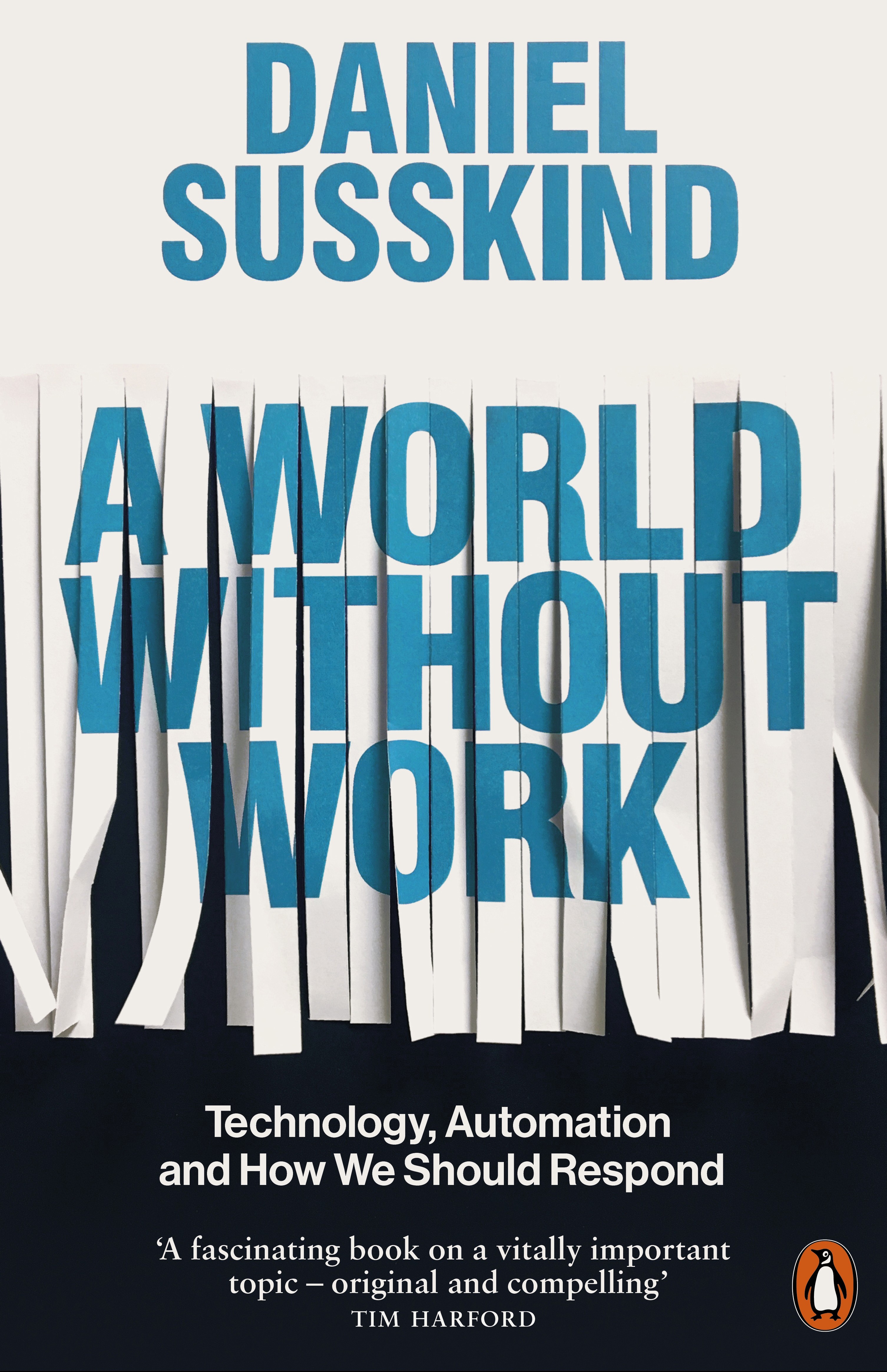 

A World Without Work Technology, Automation and How We Should Respond