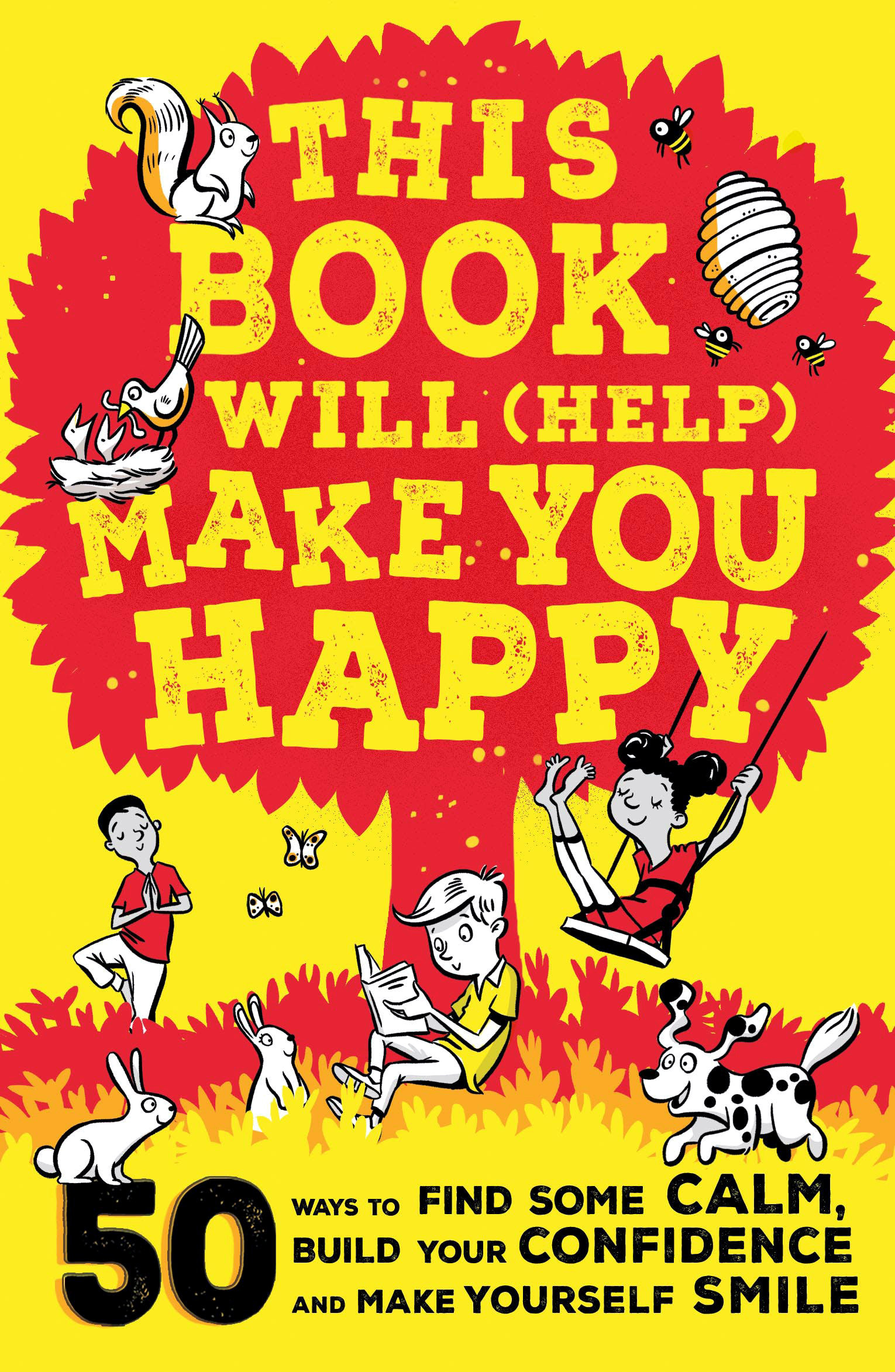 

This Book Will Help Make You Happy 50 Ways to Find Some Calm, Build Your Confidence