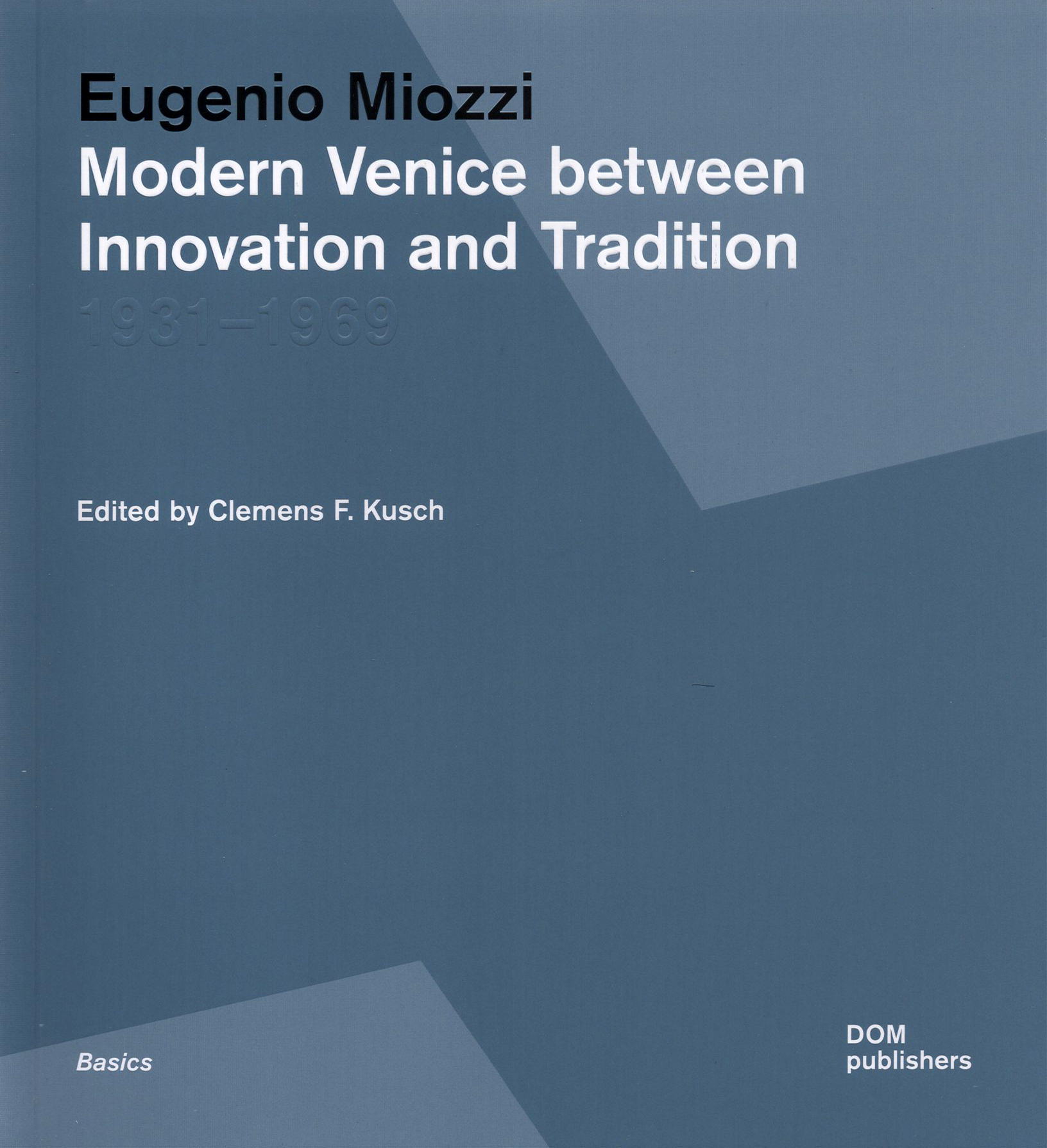 

Eugenio Miozzi Modern Venice between Innovation and Tradition 19311969