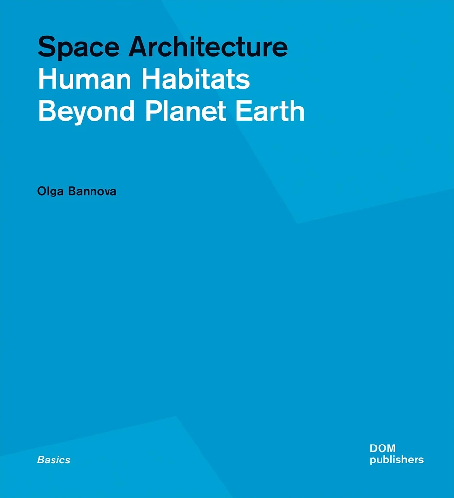 

Space Architecture Human Habitats Beyond Planet Earth