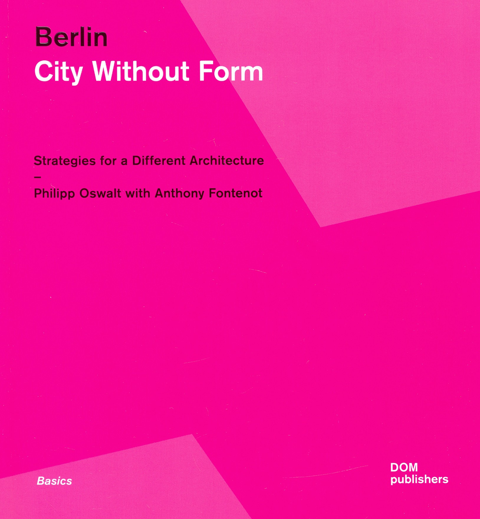 

Berlin City Without Form Strategies for a Different Architecture