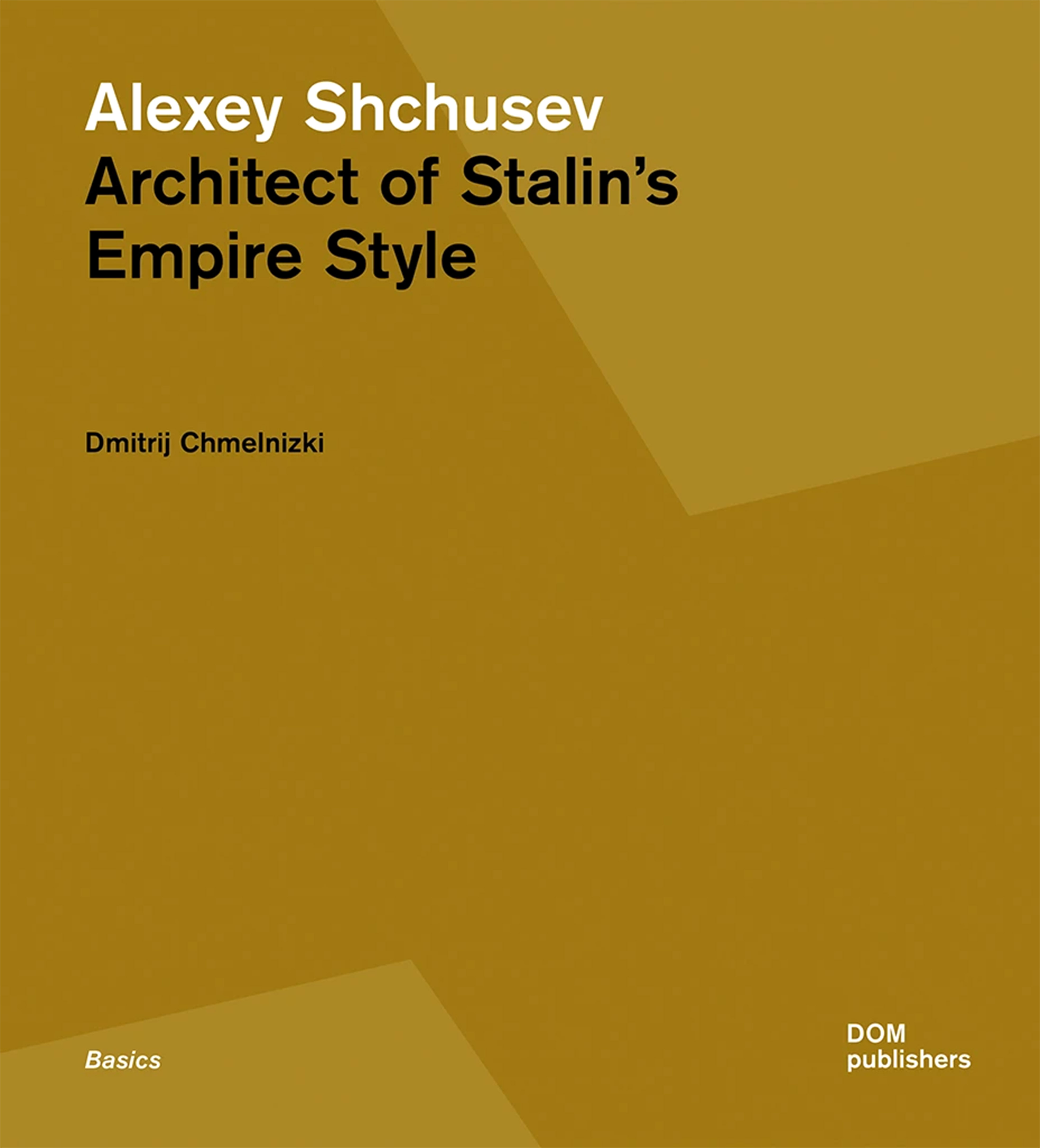 

Alexey Shchusev Architect of Stalin's Empire Style