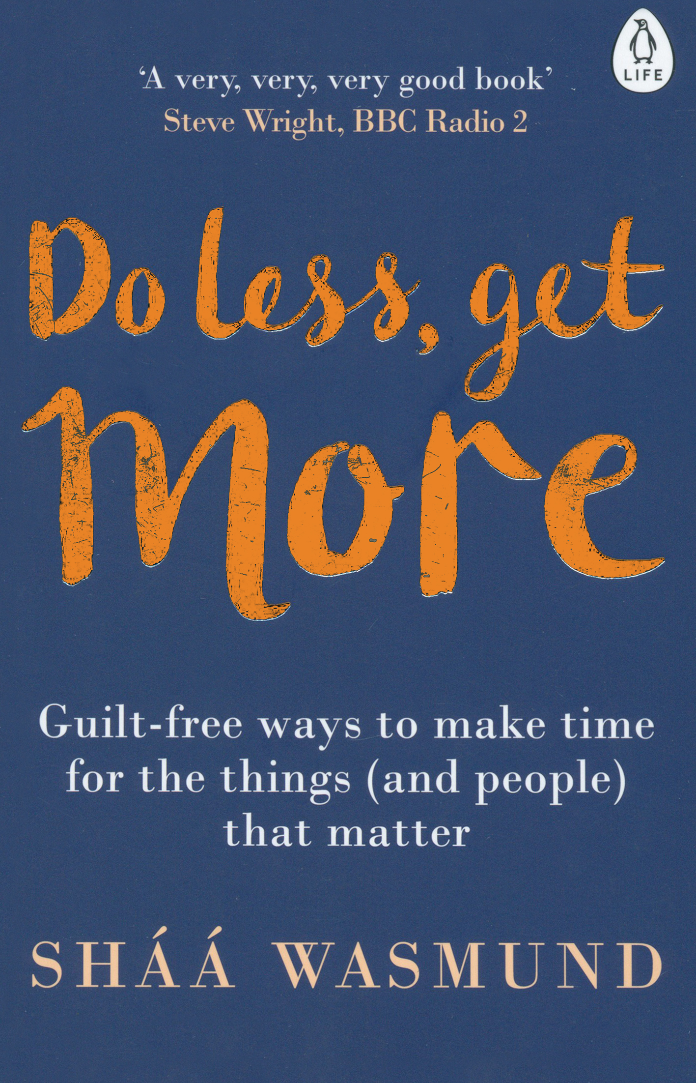 

Do Less, Get More Guilt-free Ways to Make Time for the Things and People that Matter