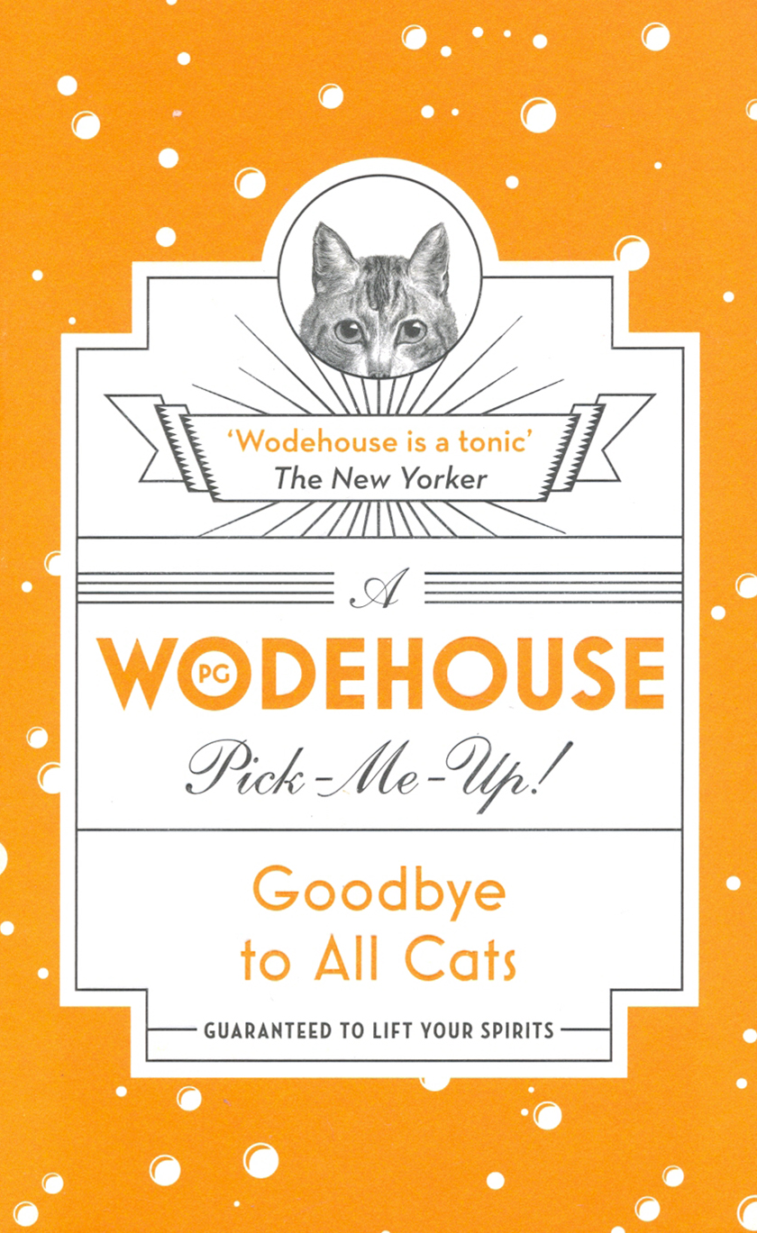 

Wodehouse Pick-Me-Up Goodbye to All Cats