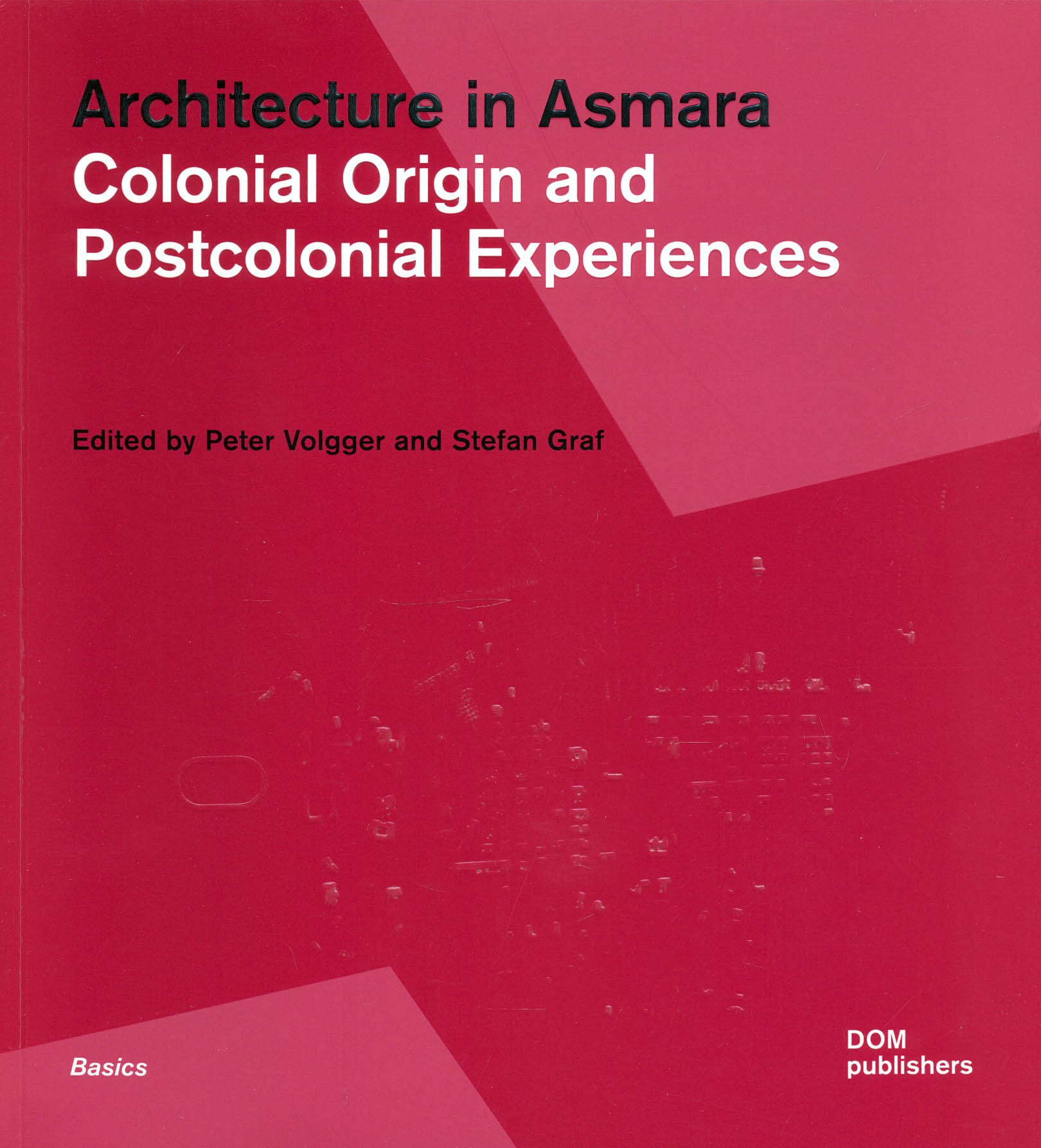 

Architecture in Asmara Colonial Origin and Postcolonial Experiences