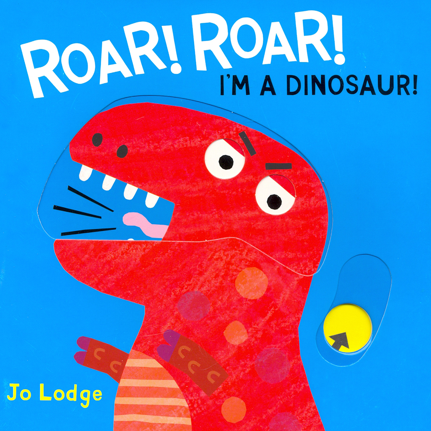 

Roar! Roar! I'm a Dinosaur!