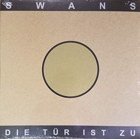 

SWANS - Die Tur Ist Zu