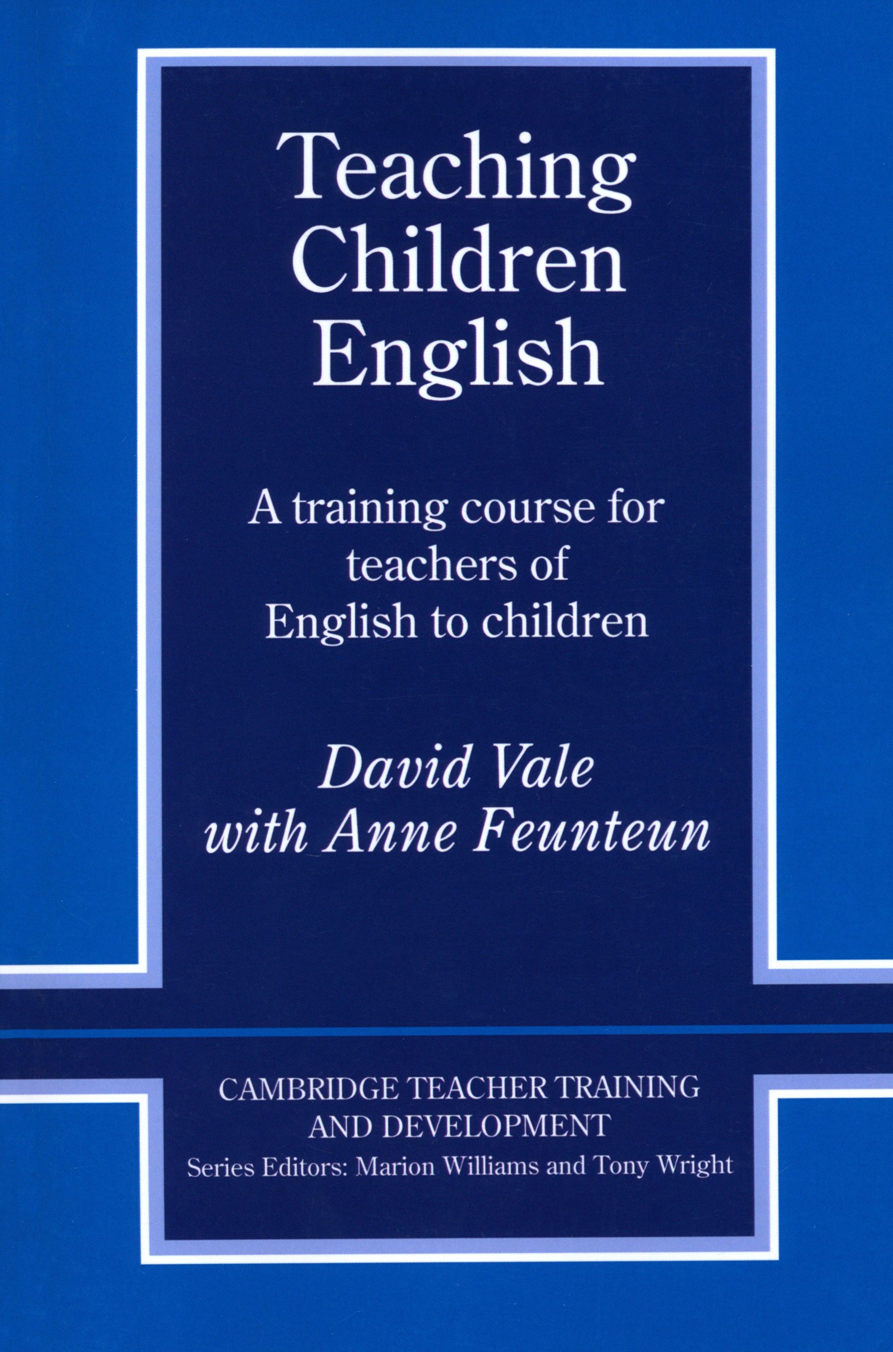 

Teaching Children English. An Activity Based Training Course
