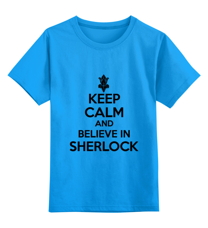 

Футболка детская Printio Keep calm and believe in sherlock holmes цв. голубой р. 152, Keep calm and believe in sherlock holmes