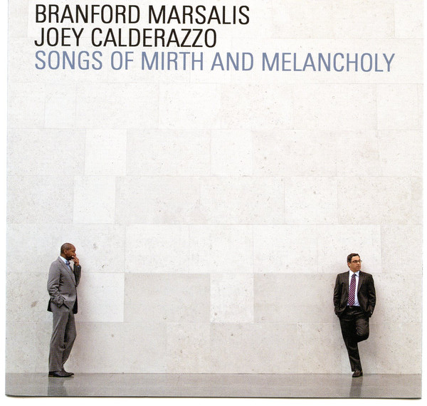 Branford Marsalis, Joey Calderazzo ?– Songs Of Mirth And Melancholy (1 CD)