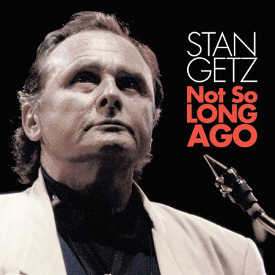 Stan Getz: Not So Long Ago (Papersleeve) (1 CD)