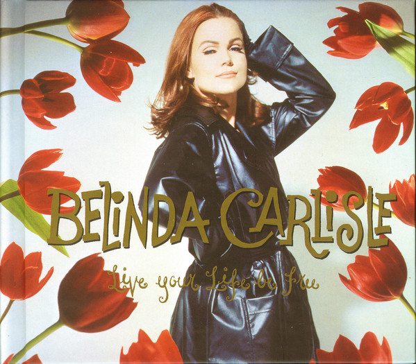 

Belinda Carlisle: Live Your Life Be Free (1 CD)