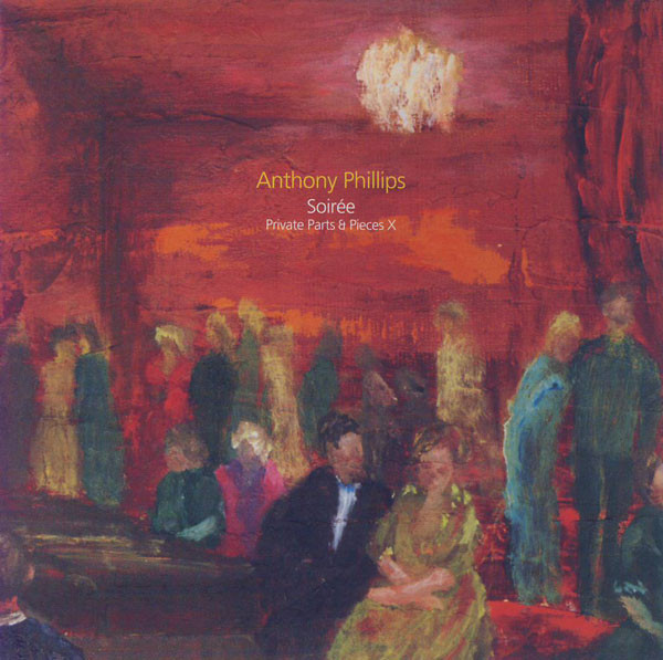 Anthony Phillips: Soiree - Private Parts & Pieces X (1 CD)