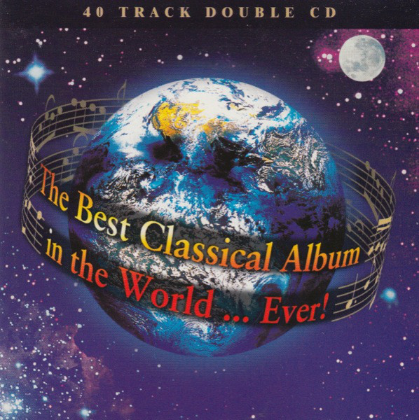 The Best Classical Album in the World... Ever! (2 CD)