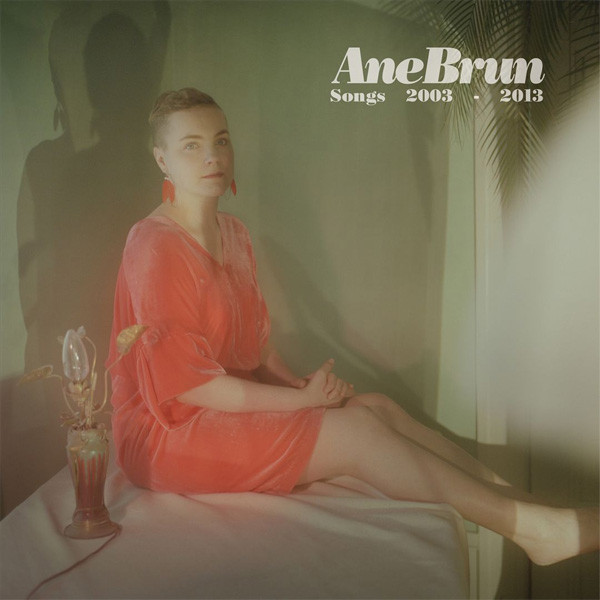 

Ane Brun - Songs: 2003 - 2013 (2 CD)