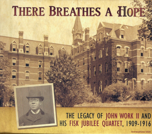 

There Breathes a Hope: The Legacy of John Work II and His Fisk Jubilee Quartet (2 CD)