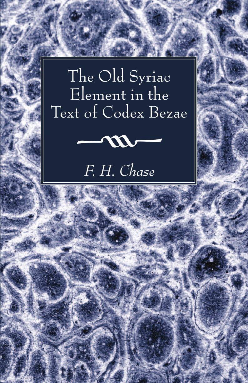 

The Old Syriac Element in the Text of Codex Bezae