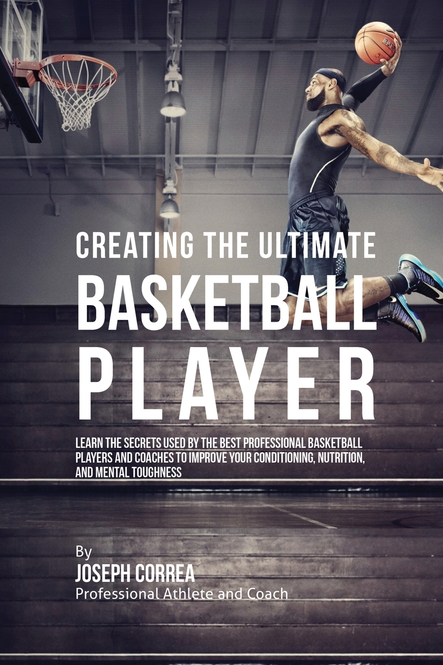

Creating the Ultimate Basketball Player