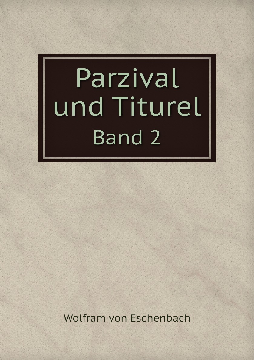 

Parzival und Titurel
