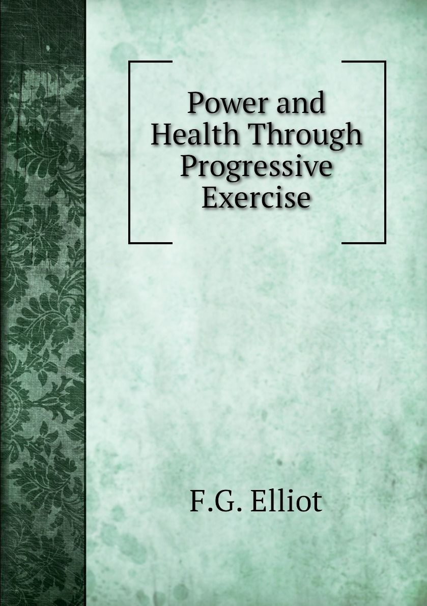 

Power and Health Through Progressive Exercise