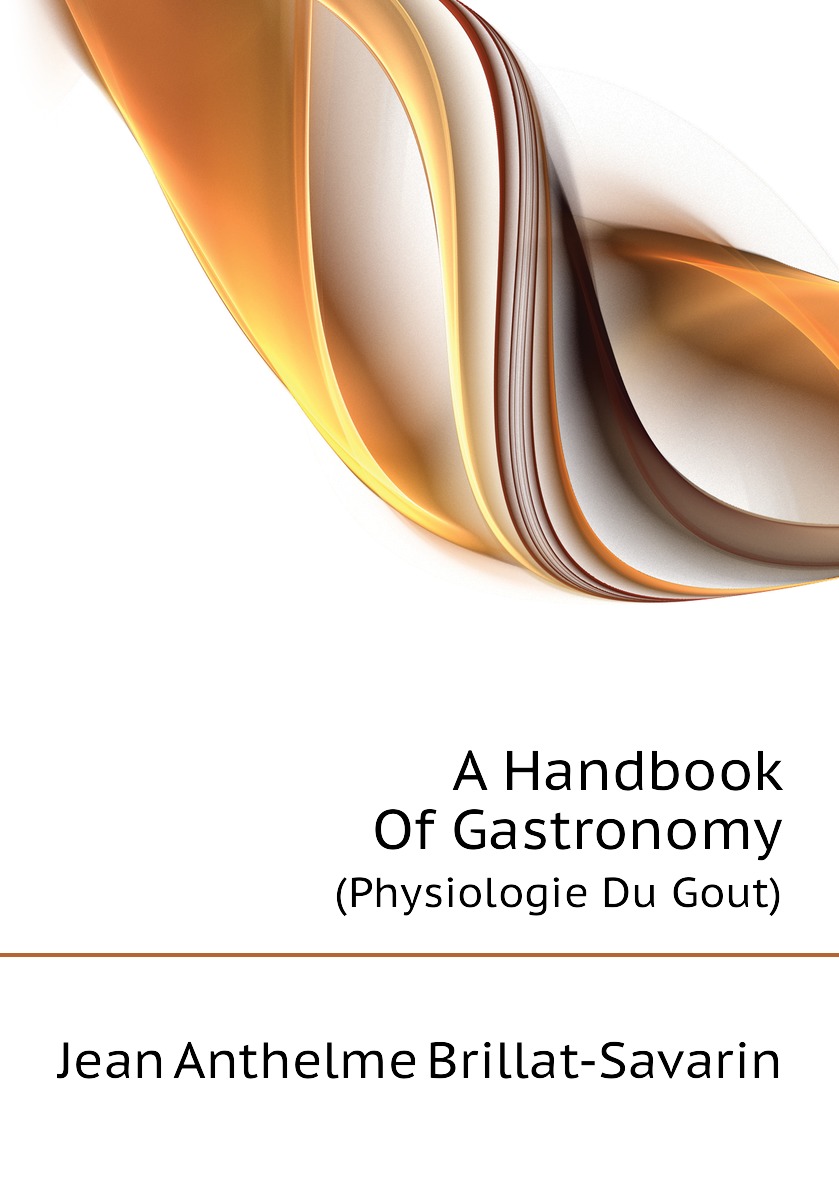 

A Handbook Of Gastronomy