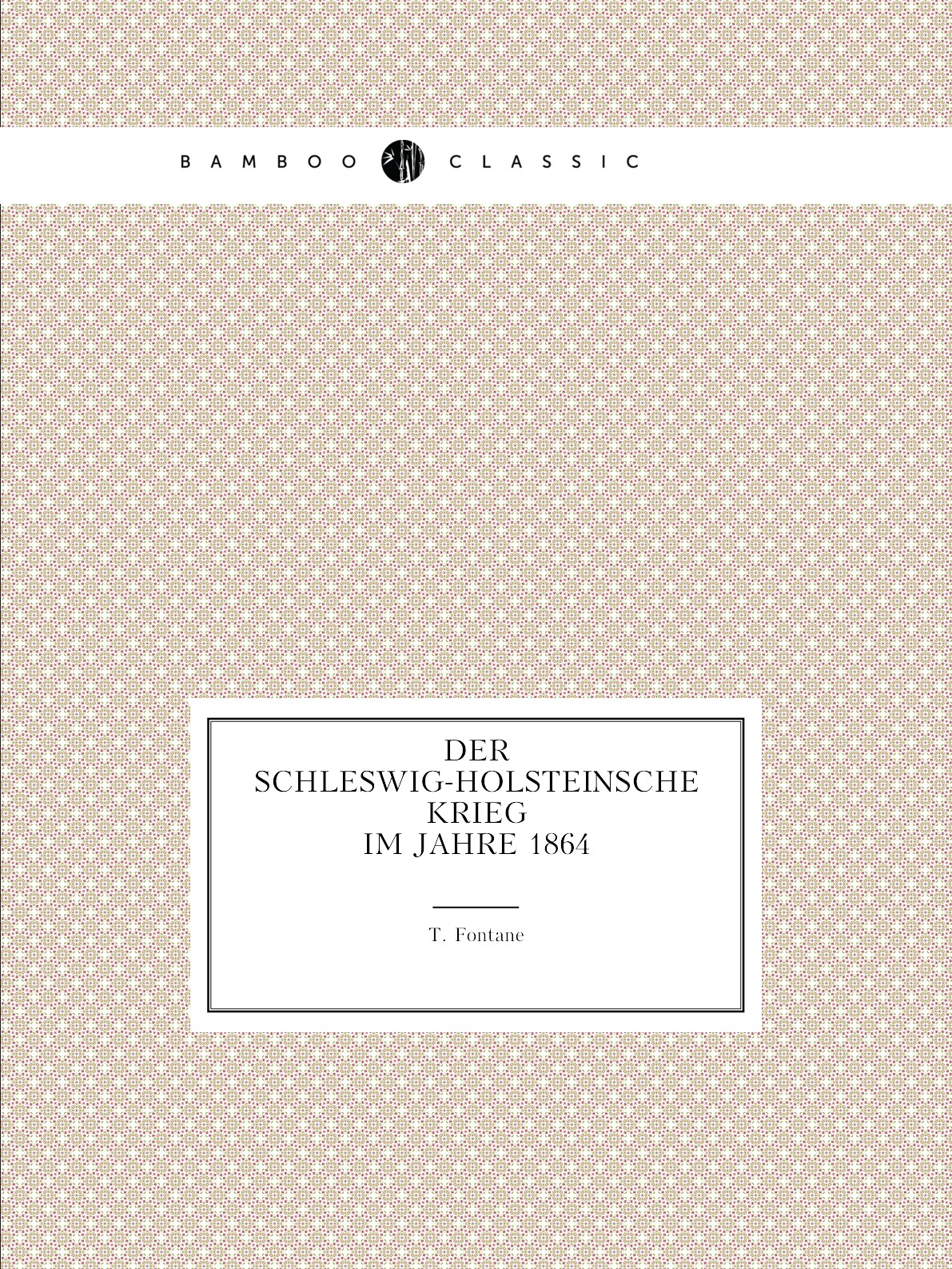 

Der Schleswig-Holsteinsche Krieg Im Jahre 1864