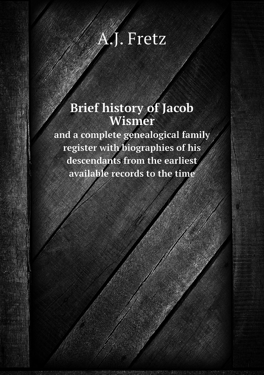 

Brief history of Jacob Wismer