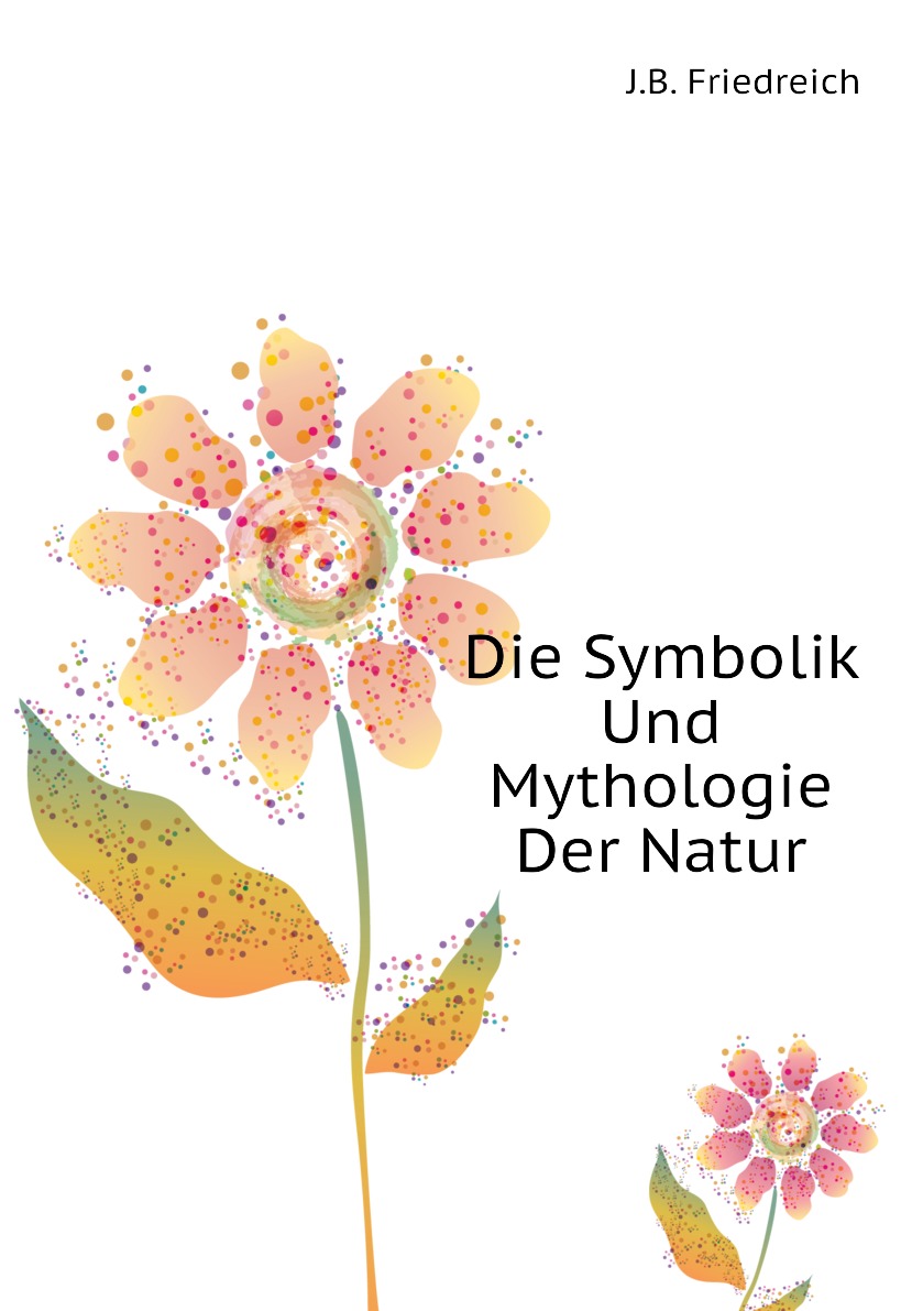 

Die Symbolik Und Mythologie Der Natur