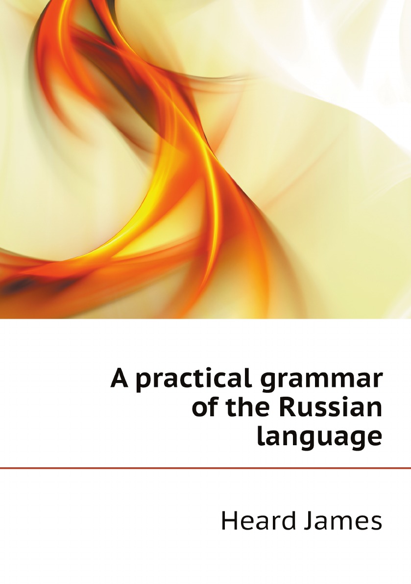 

A practical grammar of the Russian language