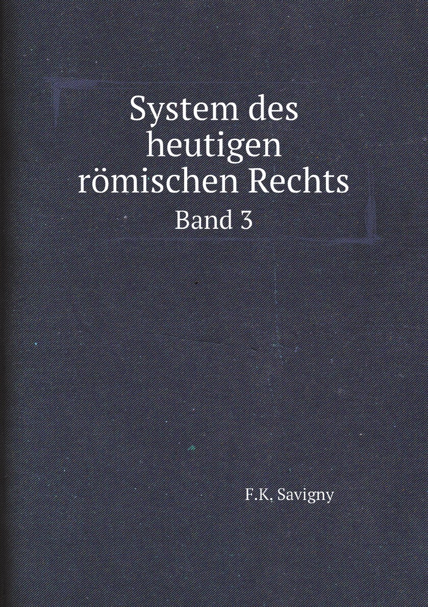 

System des heutigen romischen Rechts