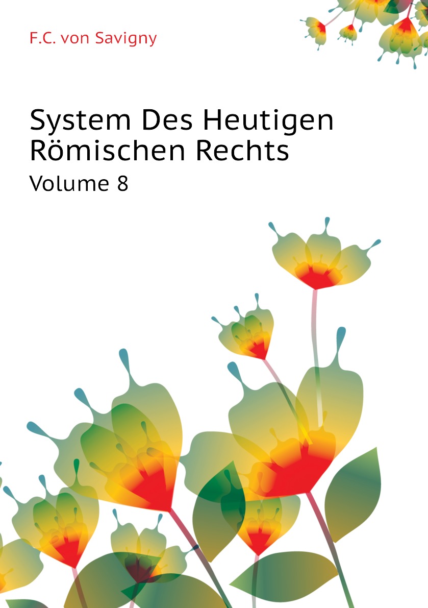 

System Des Heutigen Romischen Rechts