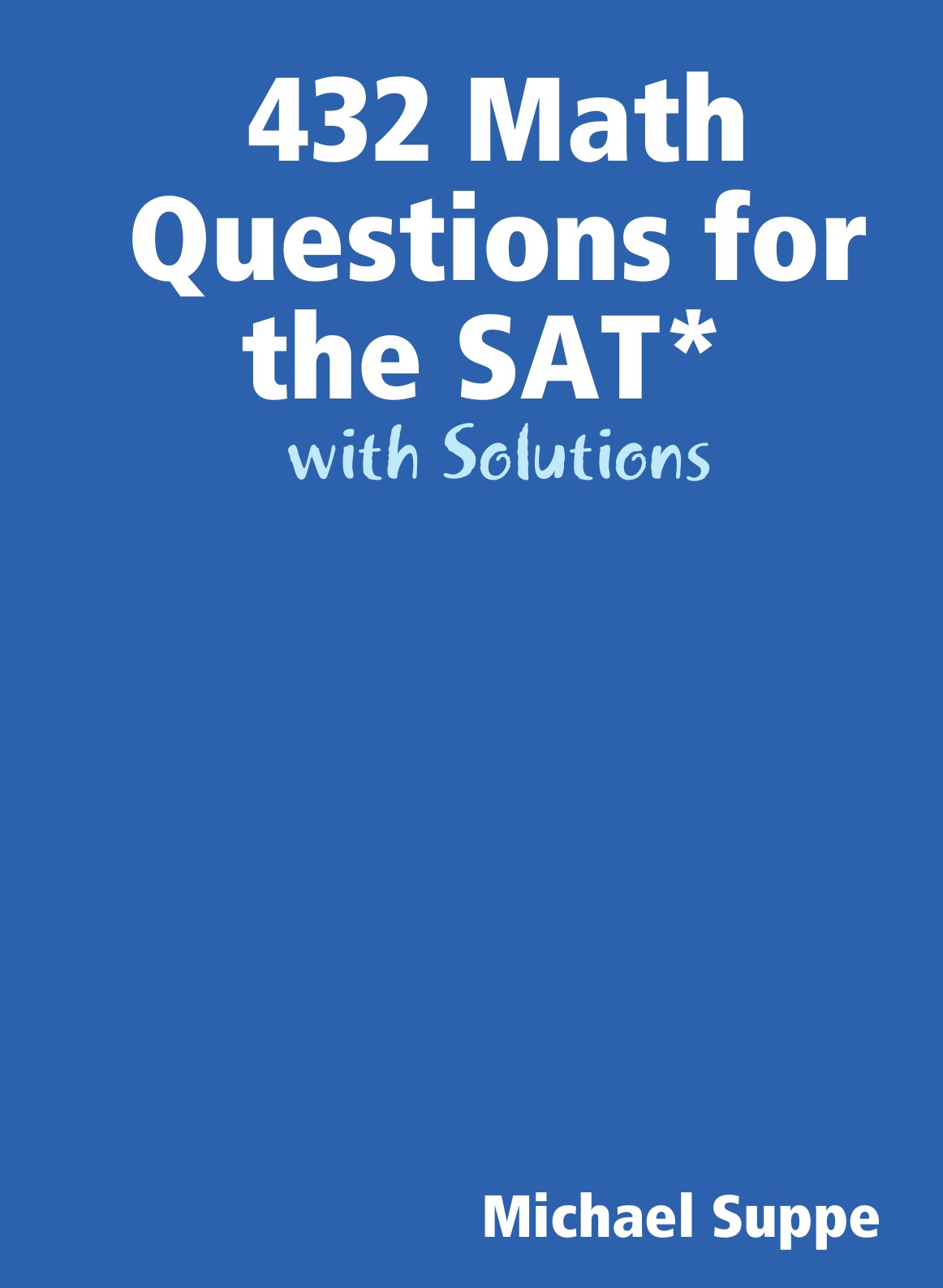 

432 Math Questions for the SAT with Solutions