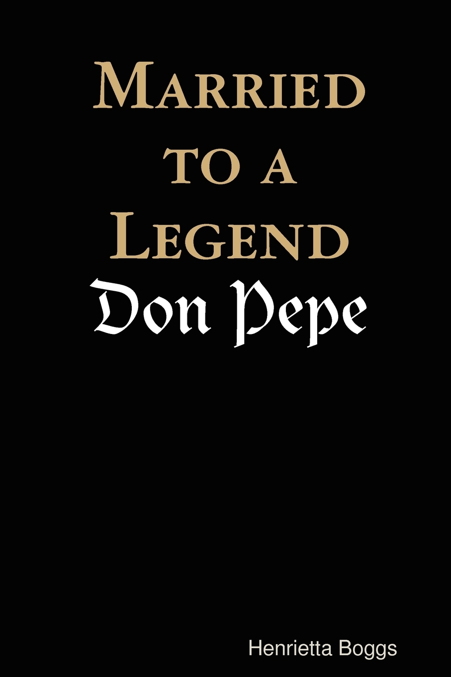 

Married to a Legend, Don Pepe